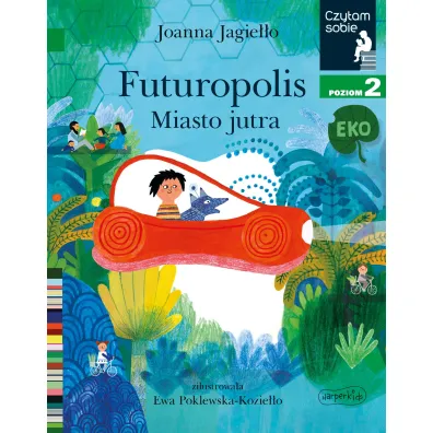 Czytam sobie Eko. Futuropolis - miasto jutra. Poziom 2 Czytam sobie Eko. Futuropolis - miasto jutra. Poziom 2