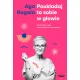 Poukładaj to sobie w głowie. 100 maili do Ciebie o rodzicielstwie i partnerstwie Poukładaj to sobie w głowie. 100 maili do Ciebie o rodzicielstwie i partnerstwie