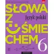 Słowa z uśmiechem. Język polski. Nauka o języku i ortografia. Podręcznik. Klasa 6. Szkoła podstawowa Słowa z uśmiechem. Język polski. Nauka o języku i ortografia. Podręcznik. Klasa 6. Szkoła podstawowa