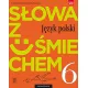 Słowa z uśmiechem. Język polski. Literatura i kultura. Podręcznik. Klasa 6. Szkoła podstawowa Słowa z uśmiechem. Język polski. Literatura i kultura. Podręcznik. Klasa 6. Szkoła podstawowa