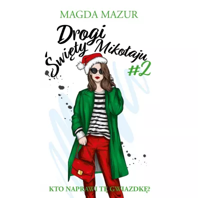 Drogi �wi�ty Miko�aju 2. Ta gwiazdka zmieni wszystko - Magda Mazur