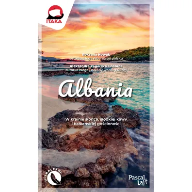 Albania. W krainie s�o�ca, s�odkiej kawy i ba�ka�skiej go�cinno�ci. Pascal Lajt