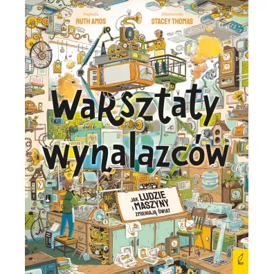 Warsztaty wynalazc�w. Jak ludzie i maszyny zmieniaj� �wiat?