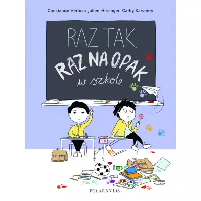 Raz tak, raz na opak w szkole - Cathy Karsenty, Constance Verluca, Julien Hirsinger