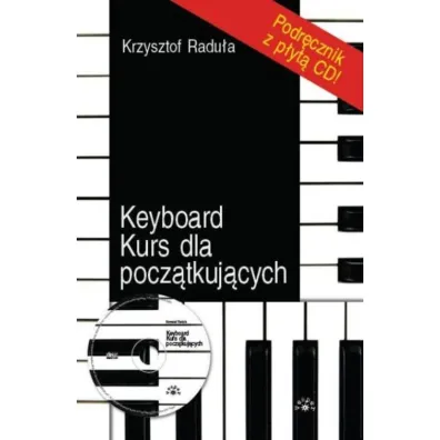Keyboard. Kurs dla pocz�tkuj�cych +CD - Krzysztof Radu�a