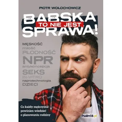 To nie jest babska sprawa! - Piotr Wo�ochowicz