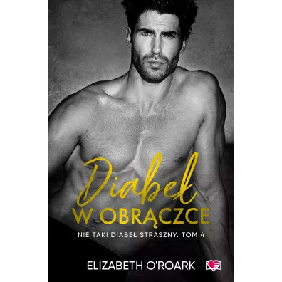 Diabe w obrczce. Nie taki diabe straszny. Tom 4 - Elizabeth O`Roark