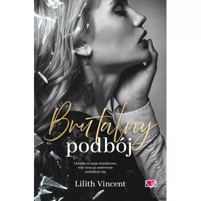 Brutalny podb�j. Brutal Hearts. Tom 2 - Lilith Vincent