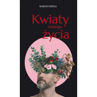 Kwiaty mojego �ycia - Marcin  Peryga