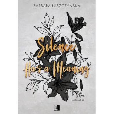 Silence Has a Meaning. Lost Myself. Tom 2 - Barbara �uszczy�ska