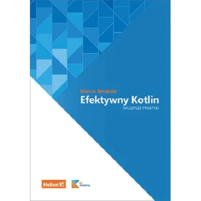Efektywny Kotlin. Najlepsze praktyki - Marcin  Moska�a