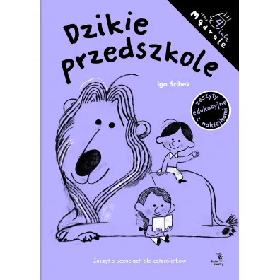 M�drale. Dzikie przedszkole. Zeszyt o uczuciach dla czterolatk�w