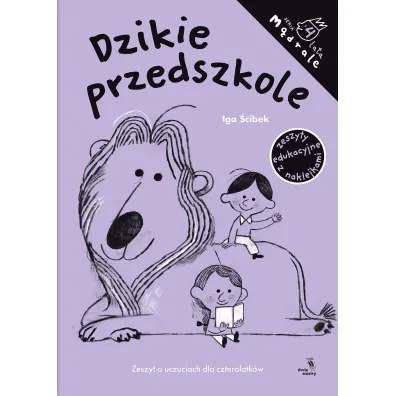 M�drale. Dzikie przedszkole. Zeszyt o uczuciach dla czterolatk�w
