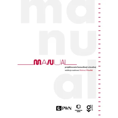 Manual. Projektowanie komunikacji wizualnej - Mariusz Wszo�ek