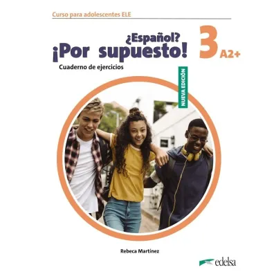 Espanol por supuesto nuevo 3 A2+. Cuaderno de ejercicios - Rebeca Martinez