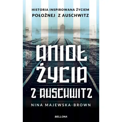 Anio� �ycia z Auschwitz - Nina Majewska-Brown