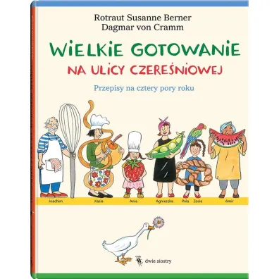 Wielkie gotowanie na ulicy Czere�niowej. Przepisy na cztery pory roku