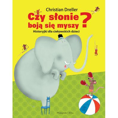 Czy sonie boj si myszy? Historyjki dla ciekawskich dzieci Christian Dreller