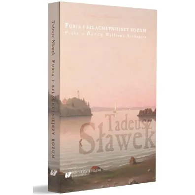 Furia i szlachetniejszy rozum. Pr�by o "Burzy" Williama Szekspira - Tadeusz S�awek