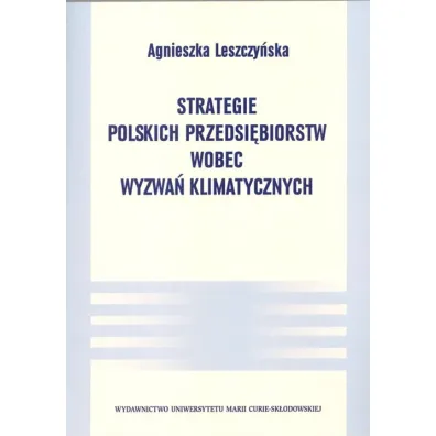 Strategie polskich przedsi�biorstw wobec wyzwa�.. - Agnieszka Leszczy�ska