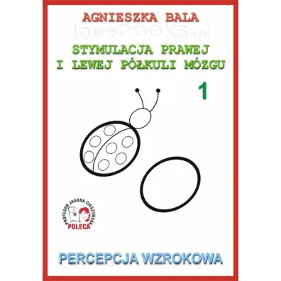 Percepcja wzrokowa. Stymulacja prawej i lewej p�kuli. Cz�� 1 - Agnieszka Bala