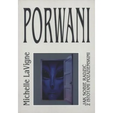 Porwani. Jak sobie radzi� z istotami pozaziemskimi (pocket) - Michelle LaVigne