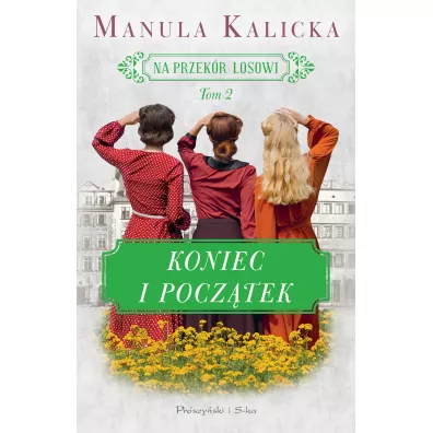 Koniec i pocz�tek. Na przek�r losowi. Tom 2 - Manula Kalicka