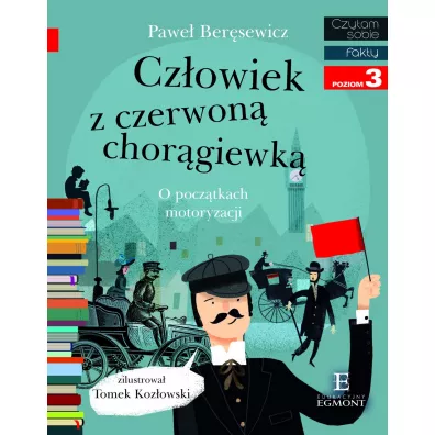 Czowiek z czerwon chorgiewk. O pocztkach motoryzacji. Czytam sobie. Poziom 3 - Pawe Bersewicz