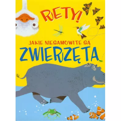 Rety! Jakie niesamowite s� zwierz�ta
