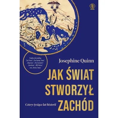 Jak �wiat stworzy� Zach�d. Cztery tysi�ce lat historii - Josephine Quinn