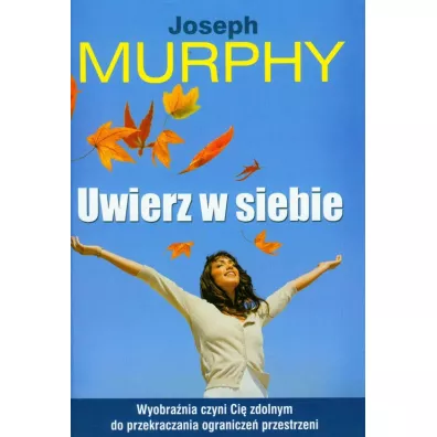 Uwierz w siebie - Joseph Murphy