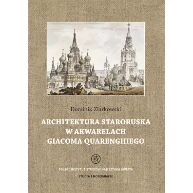 Architektura staroruska w akwarelach Giacoma Quarenghiego - Dominik Ziarkowski