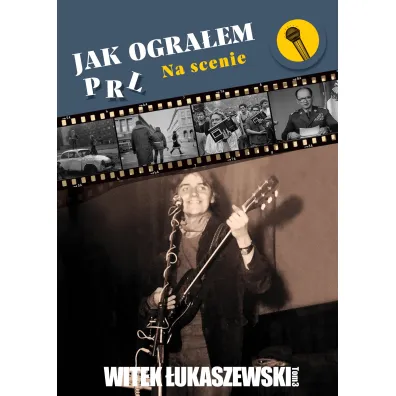 Jak ogra�em PRL. Na scenie - Witek �ukaszewski