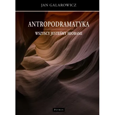 Antropodramatyka Wszyscy jeste�my Hiobami - Jan Galarowicz