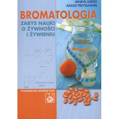 Bromatologia. Zarys nauki o �ywno�ci i �ywieniu - Henryk Gertig, Juliusz Przys�awski
