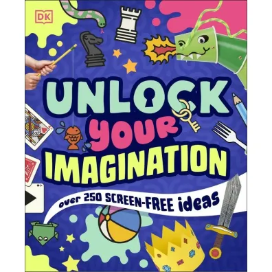 Unlock Your Imagination. Over 250 Screen-Free Ideas