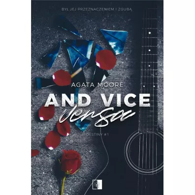 And Vice Versa. Destiny. Tom 1 - Agata  Moore