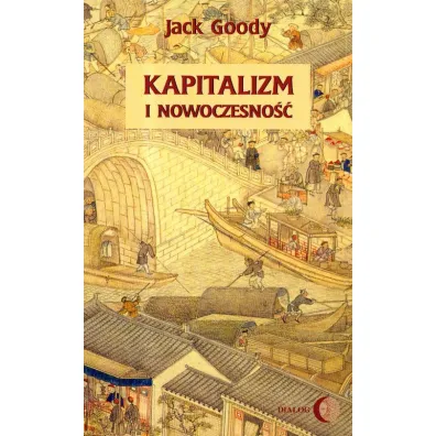 Kapitalizm i nowoczesno�� - Jack Goody