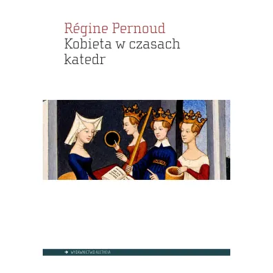 Kobieta w czasach katedr - Pernoud Regine