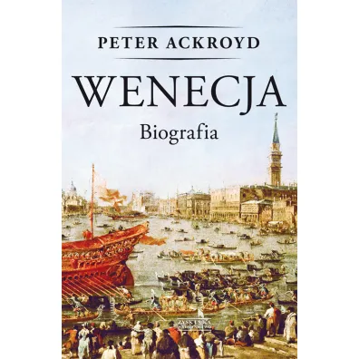 Wenecja. Biografia - Peter Ackroyd