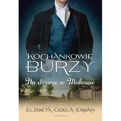 Na dworze w Makowie. Kochankowie Burzy. Tom 2 - El�bieta Gizela Erban