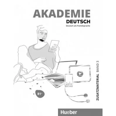 Akademie Deutsch B1+. Materia�y dodatkowe z nagraniami online. Tom 3 - Michaela Wirtz, Jana Glaser, Britta Schenk, Sabrina Schmohl, Sandra Bleiner