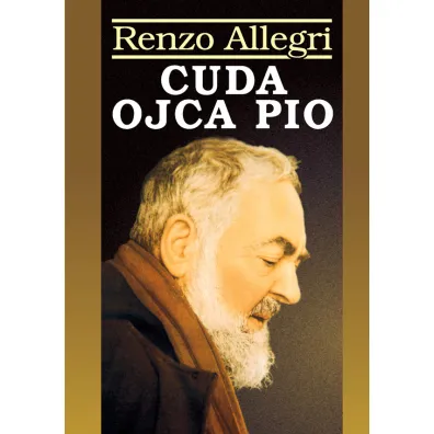 Cuda Ojca Pio - Allegri Renzo