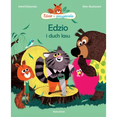 Edzio i duch lasu. Edzio i przyjaciele - Marc Boutavant, Astrid Desbordes