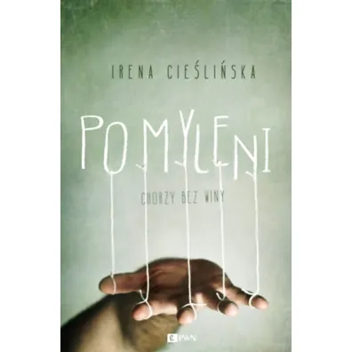 Pomyleni. Chorzy bez winy - Irena Cie�li�ska