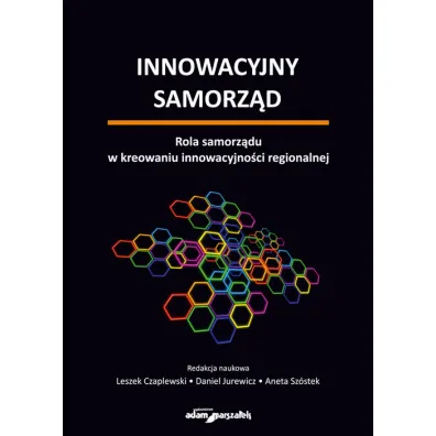 Innowacyjny samorz�d - Aneta Sz�stek, Daniel  Jurewicz, Leszek Czaplewski