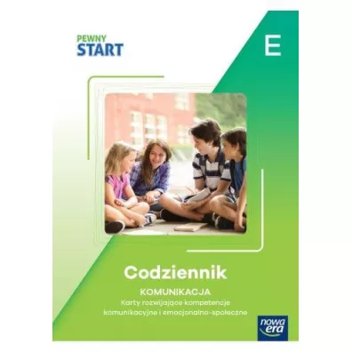 Pewny Start. Poziom E. Codziennik. Komunikacja. Karty rozwijajce kompetencje komunikacyjne i emocjonalno-spoeczne