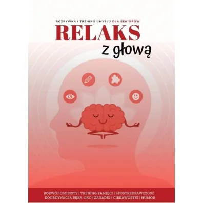 Relaks z g�ow�. Rozrywka i trening umys�u dla senior�w - Barbara  G�rnicka-Naszkiewicz