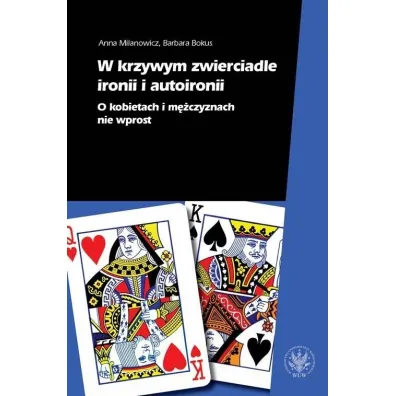 W krzywym zwierciadle ironii i autoironii - Barbara Bokus, Anna  Milanowicz