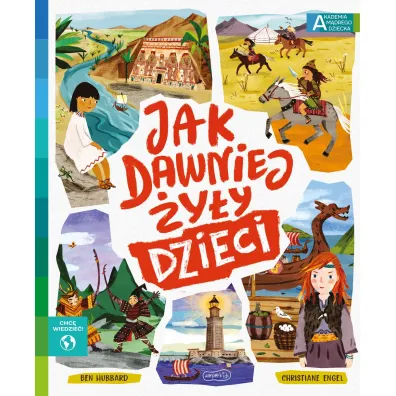 Jak dawniej �y�y dzieci. Akademia M�drego Dziecka. Chc� wiedzie�